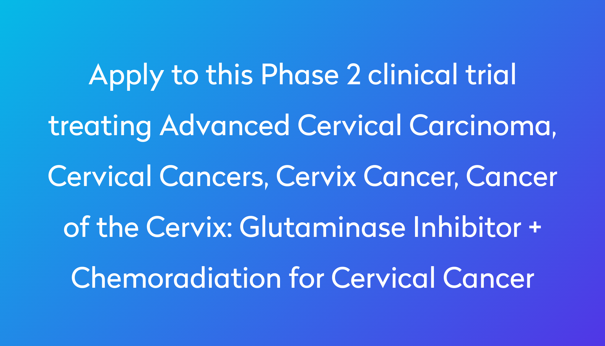 glutaminase-inhibitor-chemoradiation-for-cervical-cancer-clinical